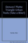 Denver/ Platte Triangle Urban Trails