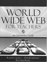 World Wide Web for Teachers An Interactive Guide