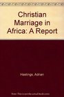 Christian Marriage in Africa A Report