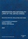 Immigration and Nationality Laws of the United States Selected Statutes Regulations and Forms 2007 ed