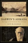 Darwin's Armada Four Voyages and the Battle for the Theory of Evolution