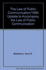 The Law of Public Communication/1996 Update to Accompany the Law of Public Communication