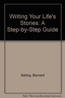 Write Your Life's Stories A Stepbystep Guide