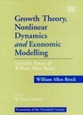 Growth Theory Nonlinear Dynamics and Economic Modelling Scientific Essays of William Allen Brock