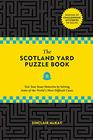 The Scotland Yard Puzzle Book Test Your Inner Detective by Solving Some of the World's Most Difficult Cases