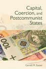 Capital Coercion and Postcommunist States