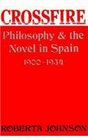 Crossfire Philosophy and the Novel in Spain 19001934