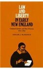 Law and Liberty in Early New England Criminal Justice and Due Process 16201692