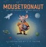 Mousetronaut A Partially True Story