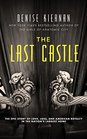 The Last Castle The Epic Story of Love Loss and American Royalty in the Nations Largest Home