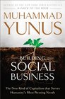 Building Social Business The New Kind of Capitalism That Serves Humanity's Most Pressing Needs