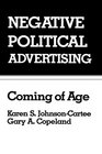 Negative Political Advertising Coming of Age