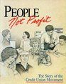 People Not Profit The Story of the Credit Union Movement
