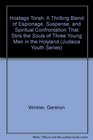 Hostage Torah A Thrilling Blend of Espionage Suspense and Spiritual Confrontation That Stirs the Souls of Three Young Men in the Holyland