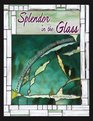 Splendor in the Glass: Creating Stained Glass Beyond the Ordinary
