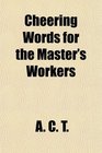 Cheering Words for the Master's Workers