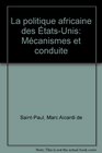 La politique africaine des EtatsUnis Mecanismes et conduite