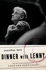 Dinner with Lenny The Last Long Interview with Leonard Bernstein