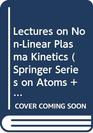 Lectures on NonLinear Plasma Kinetics
