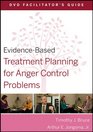 EvidenceBased Treatment Planning for Anger Control Problems DVD Facilitator's Guide