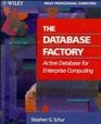 The Database Factory Active Database for Enterprise Computing