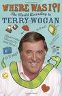 Where Was I The World According to Wogan