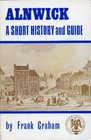 Alnwick A Short History and Guide