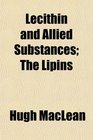 Lecithin and Allied Substances The Lipins