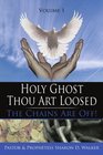 Holy Ghost Thou Art Loosed The Chains Are Off Volume 1