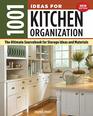 1001 Ideas for Kitchen Organization New Edition The Ultimate Sourcebook for Storage Ideas and Materials  How to Declutter  Find a Place for Everything from Glassware to Gadgets