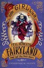 The Girl Who Fell Beneath Fairyland and Led the Revels There (Fairyland, Bk 2)