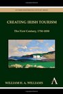 Creating Irish Tourism The First Century 17501850