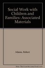 Social Work with Children and Families Associated Materials
