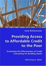 Providing Access to Affordable Credit to the Poor  Evaluating the Effectiveness of Credit Counseling for Building Assets