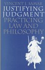 Justifying Judgment Practicing Law and Philosophy