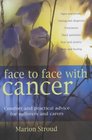 Face to Face with Cancer Comfort and Practical Advice for Sufferers and Carers