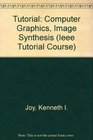 Tutorial Computer Graphics Image Synthesis