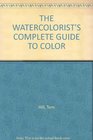 THE WATERCOLORIST'S COMPLETE GUIDE TO COLOR