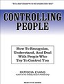 Controlling People How to Recognize Understand and Deal with People Who Try to Control You