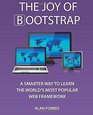 The Joy of Bootstrap A smarter way to learn the world's most popular web framework