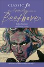 The Classic FM Friendly Guide to Beethoven