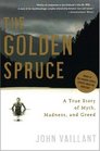The Golden Spruce A True Story of Myth Madness and Greed