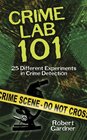 Crime Lab 101 25 Different Experiments in Crime Detection
