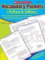 Vocabulary Packets Prefixes  Suffixes ReadytoGo Learning Packets That Teach 50 Key Prefixes and Suffixes and Help Students Unlock the Meaning of Dozens and Dozens of MustKnow Vocabulary Words