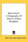 Black Haiti A Biography Of Africa's Eldest Daughter