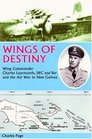 Wings of Destiny Wing Commander Charles Learmonth DFC and Bar and the Air War in New Guinea