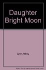 Daughter Bright Moon