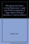 Managing the sea's living resources Legal and political aspects of high seas fisheries