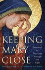 Keeping Mary Close Devotion to Our Lady through the Ages