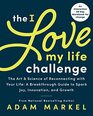 The I Love My Life Challenge The Art  Science of Reconnecting with Your Life A Breakthrough Guide to Spark Joy Innovation and Growth
